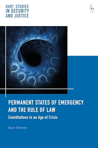 9781509906154: Permanent States of Emergency and the Rule of Law: Constitutions in an Age of Crisis: 3 (Hart Studies in Security and Justice)