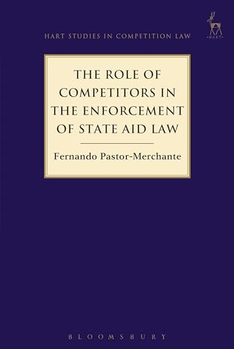 9781509906598: The Role of Competitors in the Enforcement of State Aid Law (Hart Studies in Competition Law)