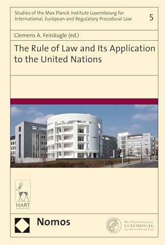 9781509909933: The Rule of Law and Its Application to the United Nations (Studies of the Max Planck Institute Luxembourg for International, European and Regulatory Procedural Law)