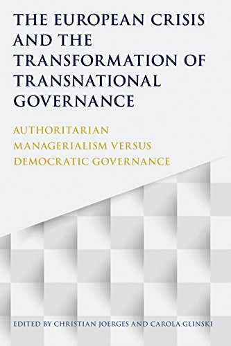 9781509913008: The European Crisis and the Transformation of Transnational Governance: Authoritarian Managerialism versus Democratic Governance