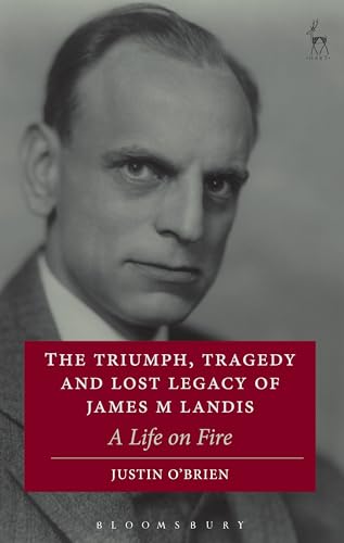 Stock image for The Triumph, Tragedy and Lost Legacy of James M Landis: A Life on Fire for sale by Chiron Media