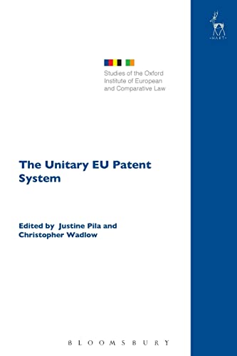 9781509914173: The Unitary EU Patent System: 19 (Studies of the Oxford Institute of European and Comparative Law)