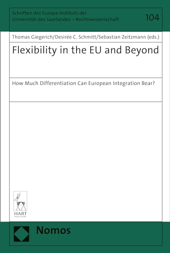 Beispielbild fr Flexibility in the EU and Beyond: How Much Differentiation Can European Integration Bear? (Schriften Des Europa-instituts Der Universitat Des Saarlandes - Rechtswissenschaft, 104) zum Verkauf von Monster Bookshop