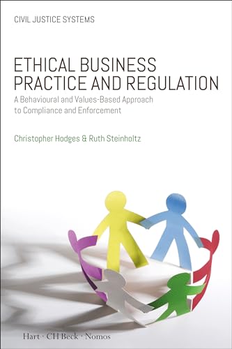 Stock image for Ethical Business Practice and Regulation: A Behavioural and Values-Based Approach to Compliance and Enforcement: 6 (Civil Justice Systems) for sale by WorldofBooks