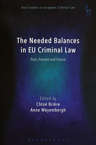 9781509917006: The Needed Balances in EU Criminal Law: Past, Present and Future: 5 (Hart Studies in European Criminal Law)