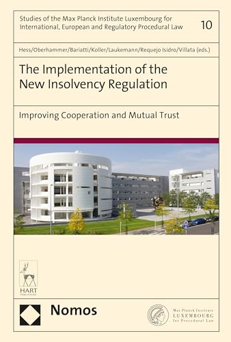 Stock image for The Implementation of the New Insolvency Regulation: Improving Cooperation and Mutual Trust (Studies of the Max Planck Institute Luxembourg for International, European and Regulatory Procedural Law) for sale by Chiron Media