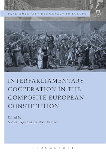 9781509924424: Interparliamentary Cooperation in the Composite European Constitution (Parliamentary Democracy in Europe)