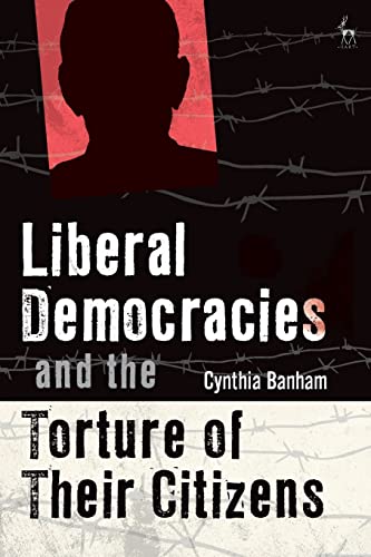 Beispielbild fr Liberal Democracies and the Torture of Their Citizens zum Verkauf von Blackwell's