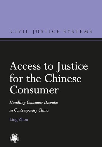 9781509931057: Access to Justice for the Chinese Consumer: Handling Consumer Disputes in Contemporary China (Civil Justice Systems)