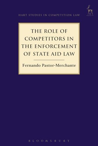 9781509931330: The Role of Competitors in the Enforcement of State Aid Law (Hart Studies in Competition Law)