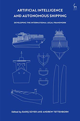 Imagen de archivo de Artificial Intelligence and Autonomous Shipping Developing the International Legal Framework a la venta por PBShop.store US