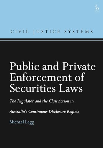 Stock image for Public and Private Enforcement of Securities Laws: The Regulator and the Class Action in Australia?s Continuous Disclosure Regime (Civil Justice Systems) for sale by GF Books, Inc.