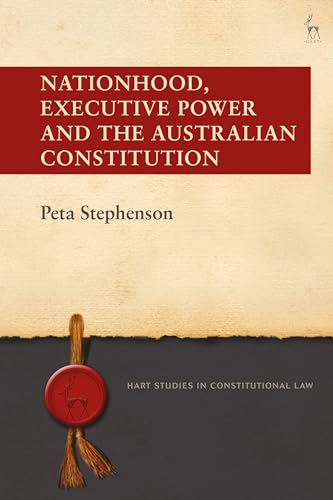 Beispielbild fr Nationhood, Executive Power and the Australian Constitution (Hart Studies in Constitutional Law) zum Verkauf von Monster Bookshop