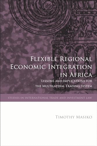 Beispielbild fr Flexible Regional Economic Integration in Africa: Lessons and Implications for the Multilateral Trading System zum Verkauf von Revaluation Books