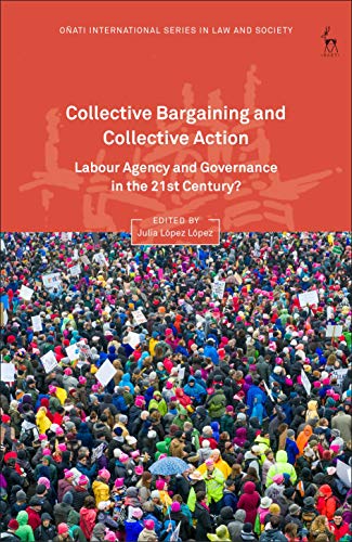 9781509945351: Collective Bargaining and Collective Action: Labour Agency and Governance in the 21st Century? (Oati International Series in Law and Society)