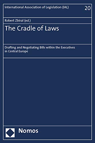 9781509945801: The Cradle of Laws: Drafting and Negotiating Bills within the Executives in Central Europe (International Association of Legislation (Ial) Deutsche Gesellschaft Fur Gesetzgebung (Dgg), 20)