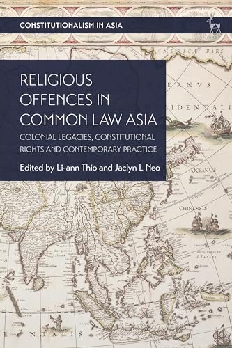 9781509946037: Religious Offences in Common Law Asia: Colonial Legacies, Constitutional Rights and Contemporary Practice