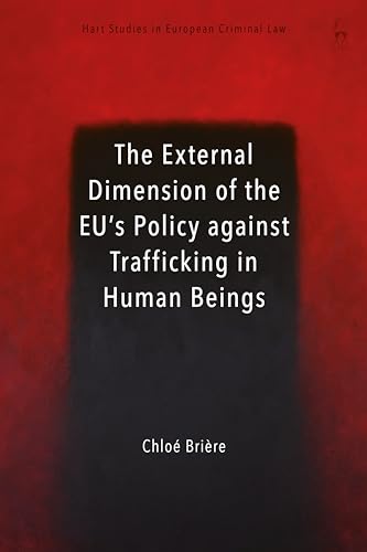 9781509947218: The External Dimension of the EU’s Policy against Trafficking in Human Beings (Hart Studies in European Criminal Law)