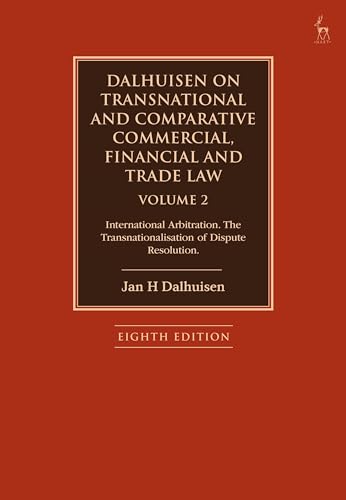 9781509949274: Dalhuisen on Transnational and Comparative Commercial, Financial and Trade Law: International Arbitration. the Transnationalisation of Dispute Resolution (2)