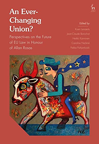 9781509952168: An Ever-Changing Union?: Perspectives on the Future of EU Law in Honour of Allan Rosas