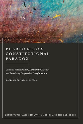 9781509953462: Puerto Rico's Constitutional Paradox: Colonial Subordination, Democratic Tension, and Promise of Progressive Transformation