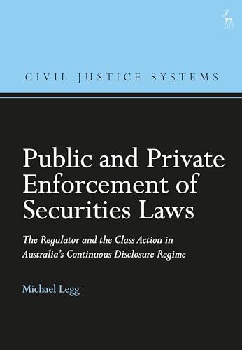 Stock image for Public and Private Enforcement of Securities Laws: The Regulator and the Class Action in Australia s Continuous Disclosure Regime for sale by Revaluation Books
