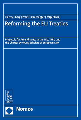 Stock image for Reforming the EU Treaties: Proposals for Amendments to the TEU, TFEU and the Charter by Young Scholars of European Law for sale by Brook Bookstore