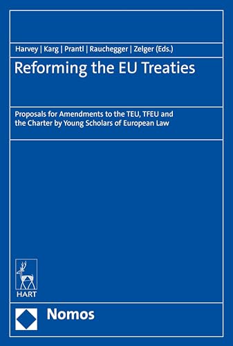 9781509962310: Reforming the EU Treaties: Proposals for Amendments to the TEU, TFEU and the Charter by Young Scholars of European Law