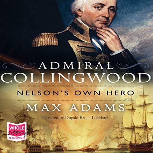 Imagen de archivo de Admiral Collingwood: Nelson's Own Hero a la venta por WorldofBooks