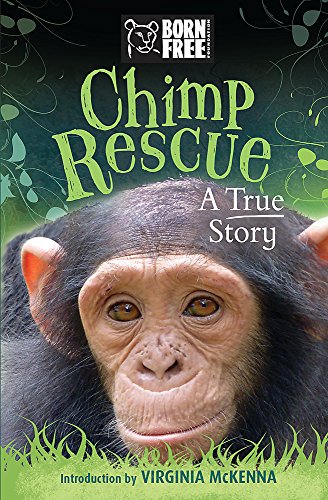 Stock image for Chimp Rescue: A True Story (Born Free) for sale by PlumCircle