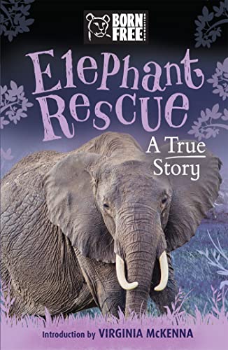 Beispielbild fr Born Free: Elephant Rescue: A True Story zum Verkauf von WorldofBooks