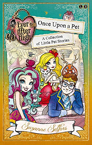 Imagen de archivo de Ever After High: Once Upon a Pet: A Collection of Little Pet Stories (Ever After High School Stories) a la venta por Brit Books
