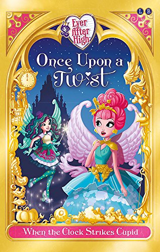Stock image for Ever After High: When The Clock Strikes Cupid: Once Upon a Twist Book 1 for sale by WorldofBooks
