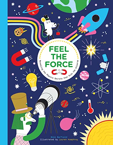 Stock image for Feel the Force: Revealing the Physics Secrets that Rule the Universe for sale by Decluttr