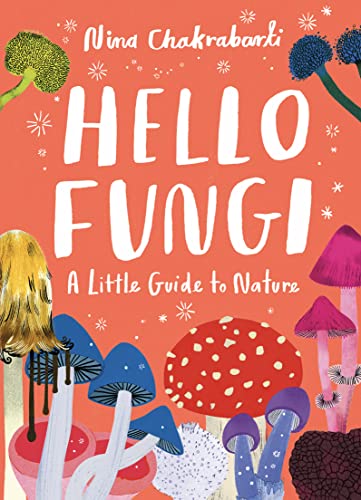 Beispielbild fr Little Guides to Nature: Hello Fungi: A Little Guide to Nature zum Verkauf von BooksRun