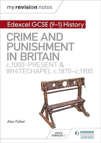 Stock image for My Revision Notes: Edexcel GCSE (9-1) History: Crime and punishment in Britain, c1000-present and Whitechapel, c1870-c1900 for sale by WorldofBooks