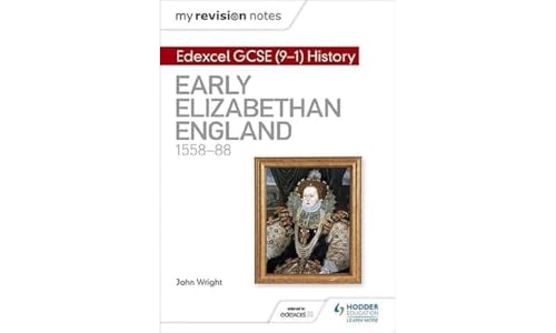 Stock image for My Revision Notes: Edexcel GCSE (9-1) History: Early Elizabethan England, 1558  88 (Hodder GCSE History for Edexcel) for sale by AwesomeBooks