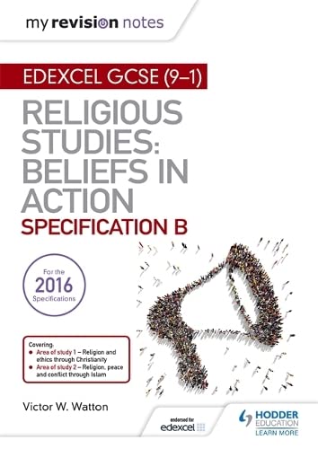 Stock image for My Revision Notes Edexcel Religious Studies for GCSE (9-1): Beliefs in Action (Specification B): Area 1 Religion and Ethics through Christianity, Area 2 Religion, Peace and Conflict through Islam for sale by WorldofBooks