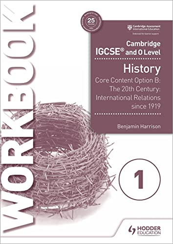 Stock image for Cambridge IGCSE and O Level History Workbook 1 - Core content Option B: The 20th century: International Relations since 1919: Hodder Education Group for sale by WorldofBooks