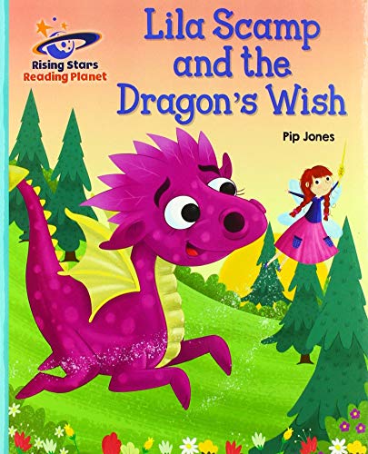Stock image for Reading Planet - Lila Scamp and the Dragons Wish - Turquoise: Galaxy (Rising Stars Reading Planet) for sale by WorldofBooks