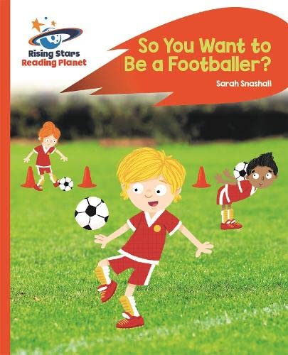 Stock image for Reading Planet - So You Want to be a Footballer? - Orange: Rocket Phonics (Rising Stars Reading Planet) for sale by WorldofBooks
