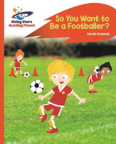 Stock image for Reading Planet - So You Want to be a Footballer? - Orange: Rocket Phonics (Rising Stars Reading Planet) for sale by WorldofBooks