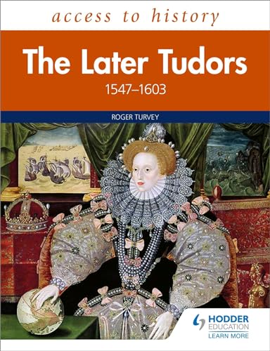 Stock image for Access to History: The Later Tudors 1547-1603 for sale by WorldofBooks