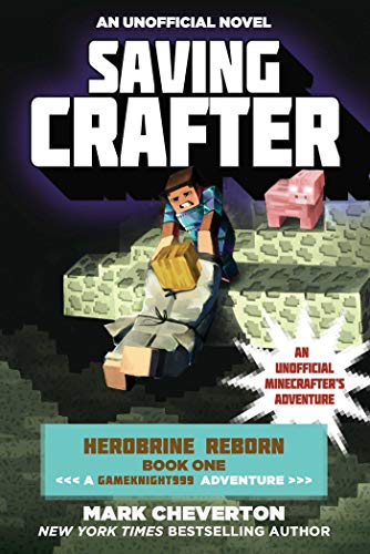 Imagen de archivo de Saving Crafter: Herobrine Reborn Book One: A Gameknight999 Adventure: An Unofficial Minecrafter's Adventure (Unofficial Minecrafters Herobrine Reborn) a la venta por Jenson Books Inc
