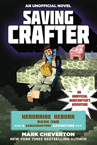 Stock image for Saving Crafter: Herobrine Reborn Book One: A Gameknight999 Adventure: An Unofficial Minecrafter's Adventure (Unofficial Minecrafters Herobrine Reborn) for sale by Jenson Books Inc