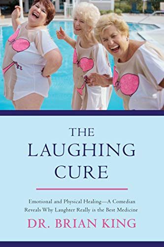 Stock image for The Laughing Cure: Emotional and Physical Healing?A Comedian Reveals Why Laughter Really Is the Best Medicine for sale by Goodwill