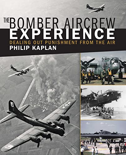 Beispielbild fr The Bomber Aircrew Experience : Dealing Out Punishment from the Air zum Verkauf von Better World Books