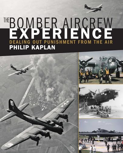 Stock image for The Bomber Aircrew Experience : Dealing Out Punishment from the Air for sale by Better World Books