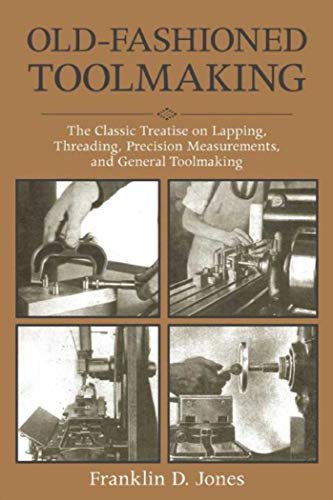 9781510702868: Old-Fashioned Toolmaking: The Classic Treatise on Lapping, Threading, Precision Measurements, and General Toolmaking