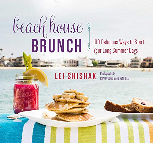 

Beach House Brunch: 100 Delicious Ways to Start Your Long Summer Days